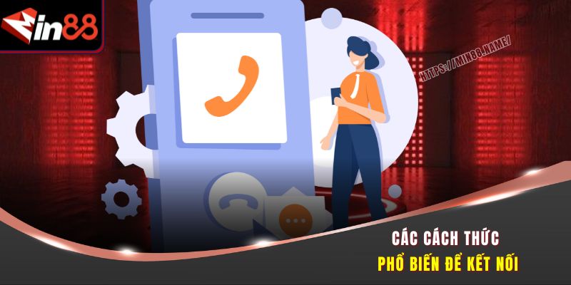Liên Hệ Min88 - Kênh CSKH Uy Tín, Bảo Vệ Quyền Lợi Hội Viên 2 Các cách thức phổ biến để kết nối