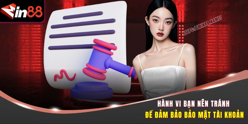 Hành vi bạn nên tránh để đảm bảo bảo mật tài khoản