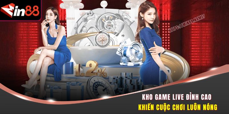 Kho game live đỉnh cao khiến cuộc chơi luôn nóng