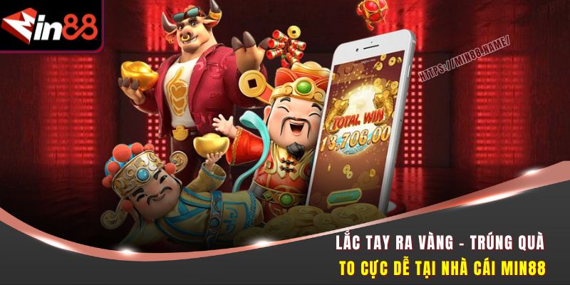 Lắc Tay Ra Vàng – Trúng Quà To Cực Dễ Tại Nhà Cái MIN88 3 Lắc Tay Ra Vàng