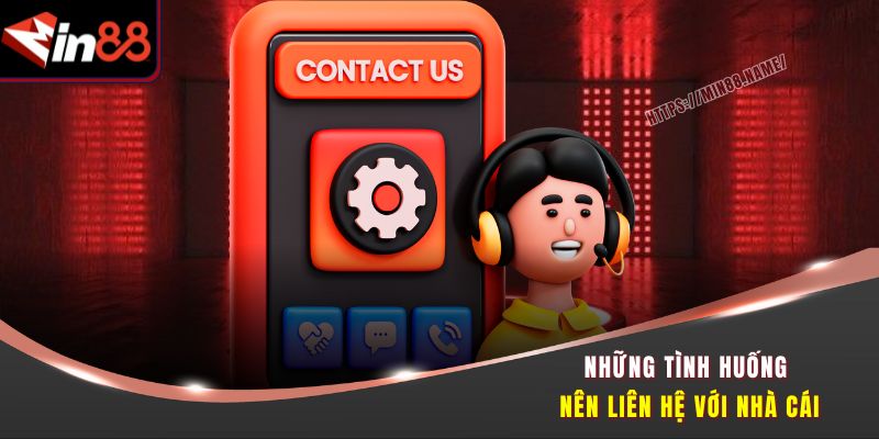 Liên Hệ Min88 - Kênh CSKH Uy Tín, Bảo Vệ Quyền Lợi Hội Viên 1 Những tình huống nên liên hệ với nhà cái